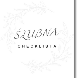 ZAPISZ SIĘ DO NEWSLETTERA NA DOLE STRONY, A OTRZYMASZ CHECKLISTĘ ZA DARMO!                                                                                                         Ślubna Checklista w wersji PDF do druku